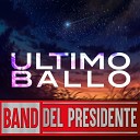 Band Del Presidente - Ultimo ballo