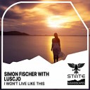 Simon Fischer LUSCJO - I Won t Live Like This Extended Mix