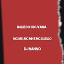Mc Mn MC MB MC Dablio DJ Nanno - Baile do Okuyama