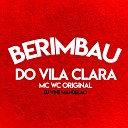 Mc Wc Original DJ Vine Mandel o - Berimbau do Vila Clara