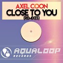 Axel Coon - Close To You Andr Visior Remix