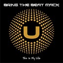 Bring The Beat Mack - This Is My Life