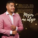 JuanJo Brown - Mejor Me Alejo