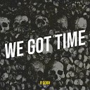 B Good - We Got Time