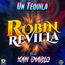 XAN DIABLO Robin Revilla - Un Tequila