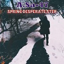 A Sa 47 - Spring Desperate Step