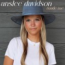 Anslee Davidson - Made Me