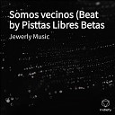 Jewerly Music - Somos vecinos Beat by Pistas Libres Betas