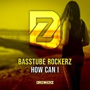 Basstube Rockerz - How Can I Extended Mix