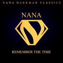 Nana - I remember the time the time that we had I remember the things that used to make u mad I wish I could turn back the…