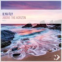 Ilya Fly - Above the Horizon Original Mix