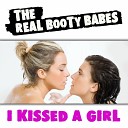 The Real Booty Babes - I Kissed a Girl Club Radio Edit
