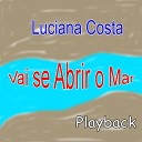 Luciana Costa - Vai Se Abrir o Mar Playback
