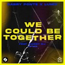 Gabry Ponte LUM X feat Daddy DJ - We Could Be Together feat Daddy DJ VIP Mix