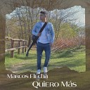 Marcos Flecha - Quiero Mas
