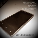 Nika Belaya Flamey DJ BALT West - Больше не звони