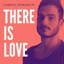 Gabriel Bonancin - There Is Love