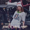 Urban Beats From L A - Love Hate Trap