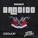 Dj Lauuh Maxi Jayat - Bandido Remix