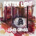 Louis Cross - Better Light