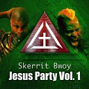 Skerrit Bwoy - Jesus Party