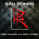 Chris Galmon Andy Ztoned - Sad Songs