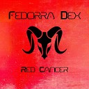 Fedorra Dex - Red Cancer Radio Edit