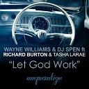 Wayne Williams DJ Spen feat Richard Burton Tasha… - Let God Work Dub Mix