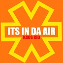 Kaos Kid - Its in Da Air