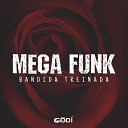Dj God - Mega Funk Bandida Treinada