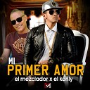 El Mezclador feat El Konly - Mi Primer Amor