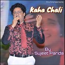 Sujeet Parida - Kaha Chali