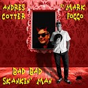 Andr s Cotter feat Mark Foggo - Bad Bad Skankin Man