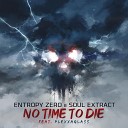 Entropy Zero Soul Extract PLEXXAGLASS - No Time To Die