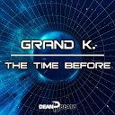Grand K - The Time Before DJ Dean Remix Edit