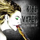 Kiss The Vyper - Sweet Sticky Sex