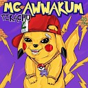MC AWWAKUM - PIKACHU
