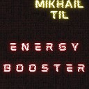 Mikhail Til - Energy Booster