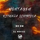MC GW DJ MAVICC - Montagem Ritmada Sint tica