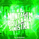 DJ L7 Da Zn DJ BLK - Montagem Bruxaria Sinistra