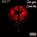 083 CT - Can You Love Me