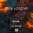 MC GW feat DJ MAVICC - Plug Violino