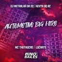 MC Thuthuc o Mc Luchrys DJ Metralha da ZO feat Dj Kevyn do… - Automotivo Big Hiro