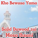 Sajid Dawood zai feat Mosa Ihsani - Kho Bewasa Yama