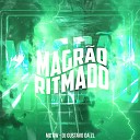 Mc Gw DJ Gustavo da Zl - Magr o Ritmado