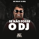 Mc Delux DJ Bill DJ Paulo Mix - Se N o Fosse o Dj