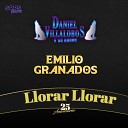 Daniel Villalobos y Su Grupo Emilio Granados - Llorar Llorar 25 Aniversario