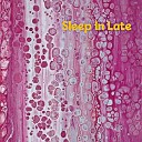 Bruce Morales - Sleep In Late