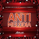 DJ THOMAS 011 feat Mc Magrinho MC LUIS DO GRAU Mc Kroda… - Anti Melodia