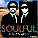 Soulful Black White - Made for You
